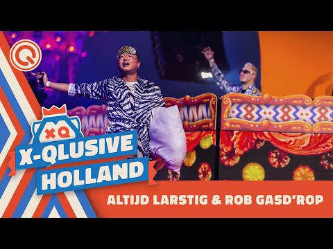 Altijd Larstig & Rob Gasd’rop | X-Qlusive Holland 2022