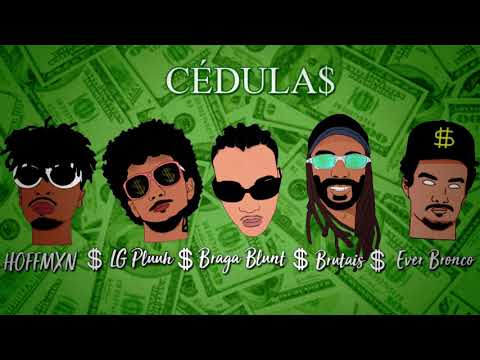 Cédulas - Hoffmxn x LG Pluuh x Braga Blunt x Brutais x Ever Bronco  (Prod. Hoffmxn)