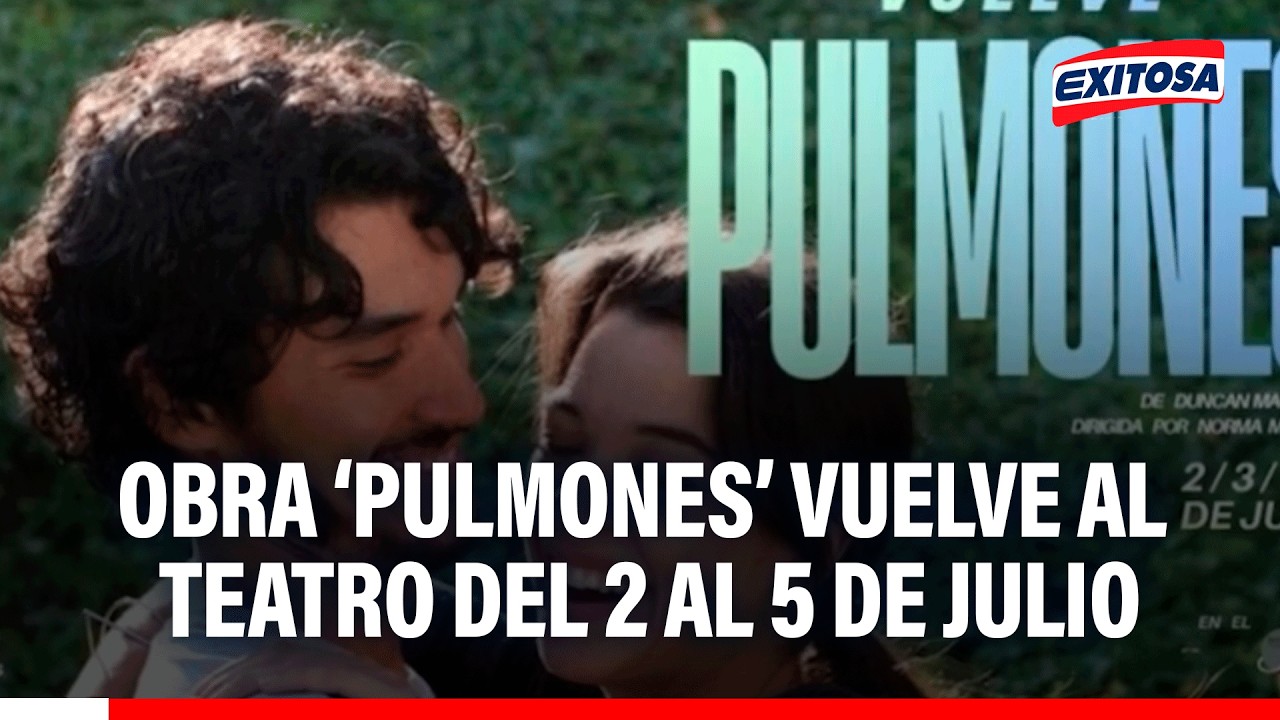 🔴🔵 Obra ‘Pulmones estará por pocos días: del 2 al 5 de julio en el teatro Julieta