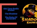 The Shadow Knows | Old Time Radio Shows | The Ruby Of Karavahl