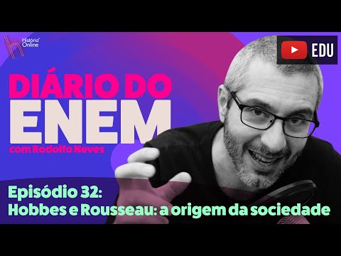 DIÁRIO DO ENEM - Episódio 32: Hobbes e Rousseau -  a origem da sociedade