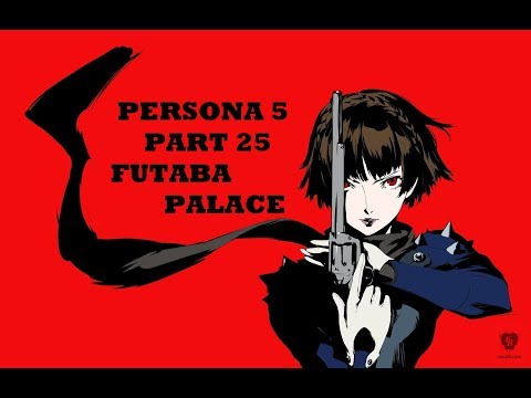 Lets Play Persona 5   Part 25-  Futaba Palace