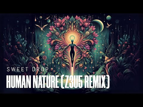 Sweet Drop - Human Nature (Z3U5 2024 Remix)