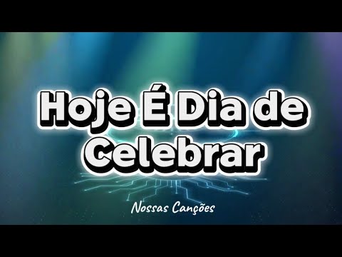 Hoje É Dia de Celebrar (Dance Gospel)| Nossas Canções