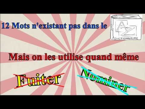 12 Mots qui n'existent pas dans le dictionnaire Mais on les utilise quand même - HD