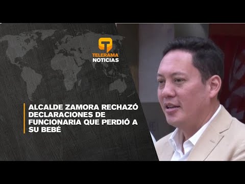 Alcalde Zamora rechazó declaraciones de funcionaria que perdió a su bebé