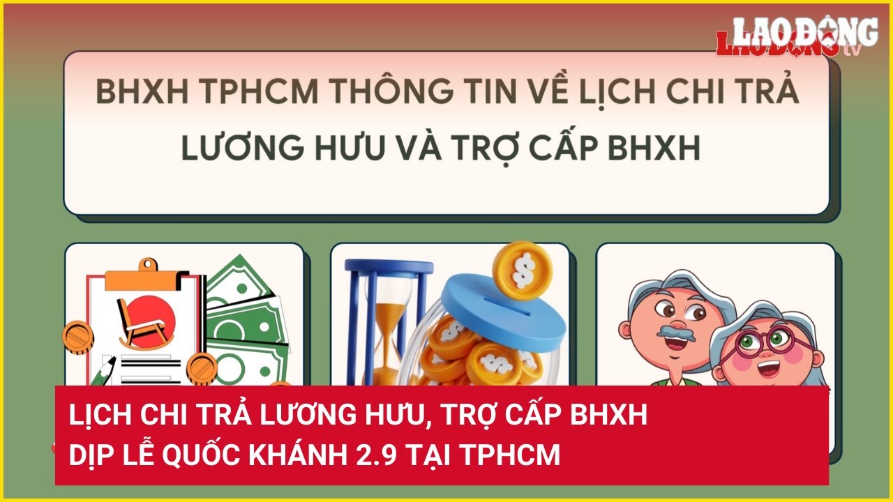 Lịch chi trả lương hưu, trợ cấp BHXH dịp lễ Quốc khánh 2.9 tại TPHCM