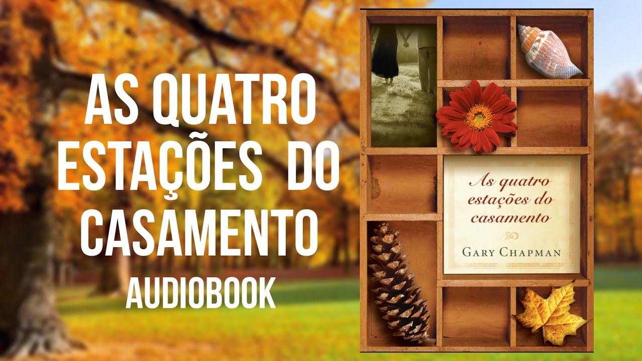 Como está seu casamento? - Descubra em: As quatro Estações do Casamento de Gary Chapman