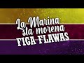 La Marina 'sta' morena- FIGA FLAWAS(💛Català/❤️Español/ 💜English LYRICS)