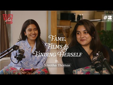 Fame, Films and Finding herself ft. Nivetha Thomas