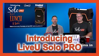 Introducing LiveU Solo PRO