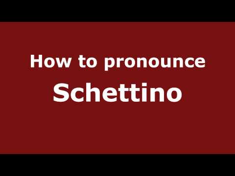How to Pronounce Schettino - PronounceNames.com