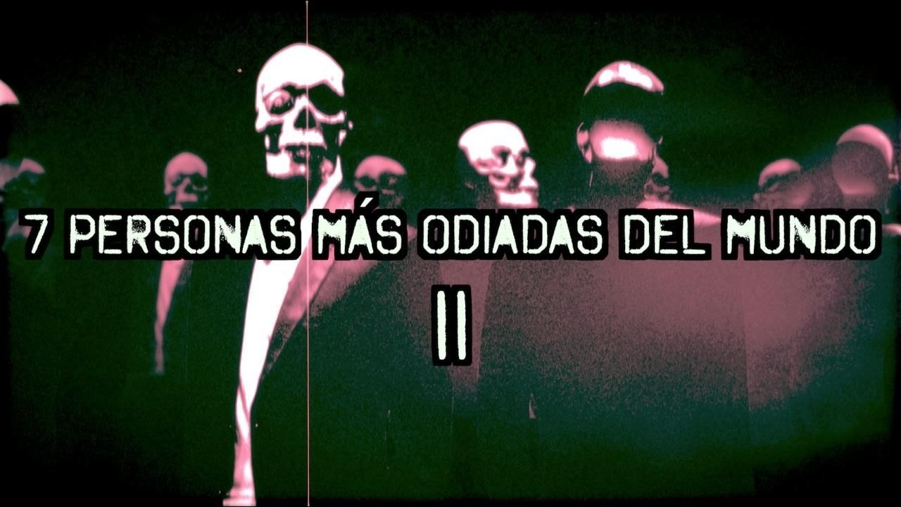 Las 7 personas más odiadas de TODO EL MUNDO II