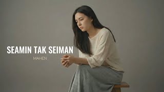 Download lagu Seamin Tak Seiman - Mahen | Cover by Aini mp3