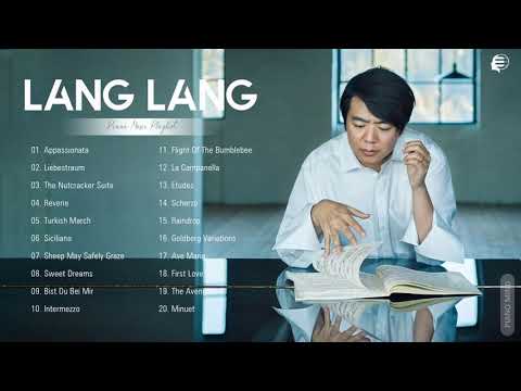 Lang Lang Greatest Hits Full Album 2021 - Best Of Lang Lang Playlist Collection 2021