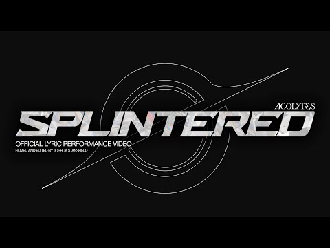 Acolytes - Splintered (Official Lyric Performance Video)