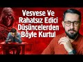 Vesvese ve Rahatsız Edici Düşüncelerinden Kurtul - Şetm | Mehmet Yıldız