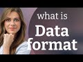 Data Format DATA FORMAT Definition