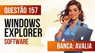 Questão 157 - Informática para Concursos - Software - INSTITUTO AVALIA 