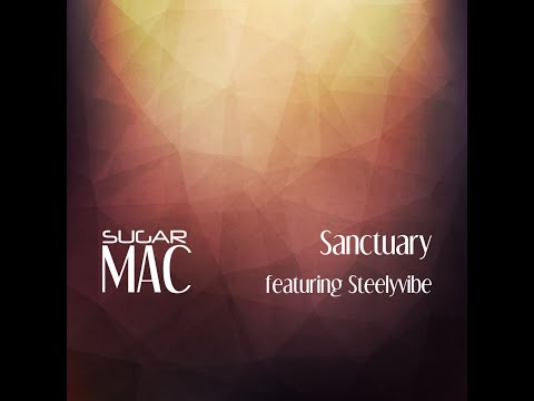 Sanctuary featuring Steelyvibe - Sugar Mac - video