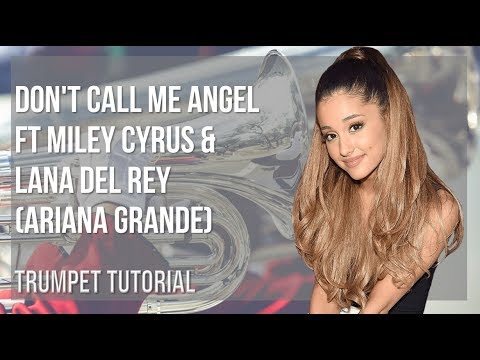 How to play Don't Call Me Angel ft Miley Cyrus & Lana Del Rey by Ariana Grande on Trumpet (Tutorial)