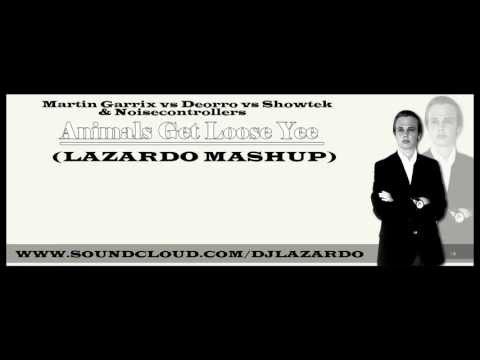 Martin Garrix vs Deorro vs Showtek & Noisecontrollers - Animals Get Loose Yee (Lazardo Mashup)