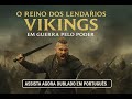 O Reino Dos Lendários VIKINGS Em Guerra Pelo Poder Ação AVENTURA Filmes Dublados Em Português
