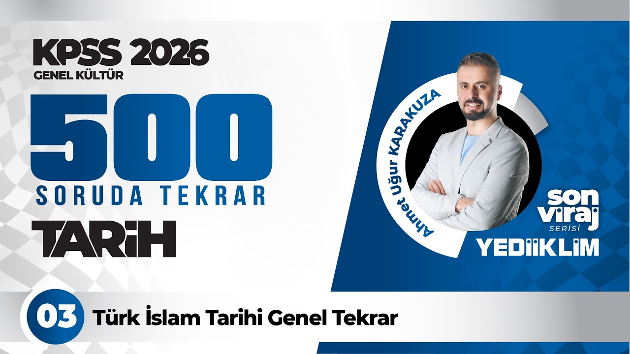3-Tarih Genel Tekrar Kampı |  3-Türk İslam Tarihi -Ahmet Uğur Karakuza