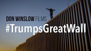 Don Winslow Films - #TrumpsGreatWall