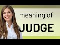 judge — definition of judge