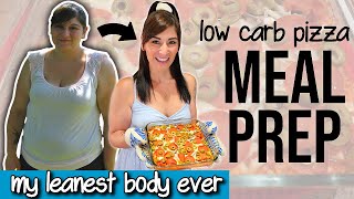 My LEANEST Body Ever Meal Prep for Weight Loss (Low Carb Pizza)