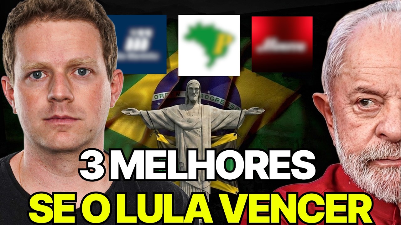 As 3 MELHORES AÇÕES se o Lula VENCER (Você vai se SURPREENDER)