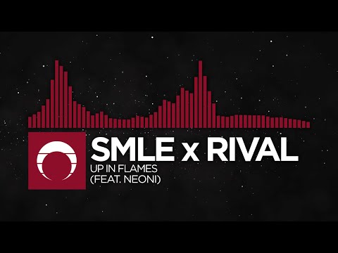 [Future Trap] - SMLE x Rival - Up In Flames (feat. Neoni)
