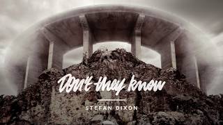 Stefan Dixon - Don't they know (Lyric video)