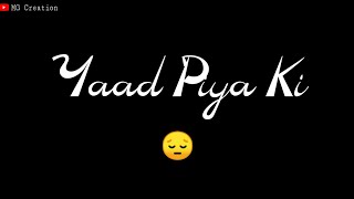 ❤️Black screen Yaad Piya Ki Aane Lagi Lyrics S