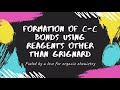 Formation Of C C Bonds Using Reagents Other Than Grignard