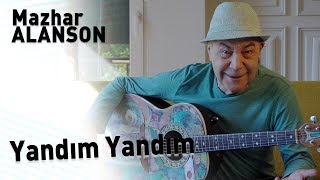 Mazhar Alanson - Yandım Yandım (Lyrics I Şarkı Sözleri)