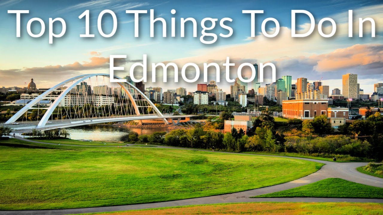 Top 10 Things To Do In Edmonton | ToNiagara