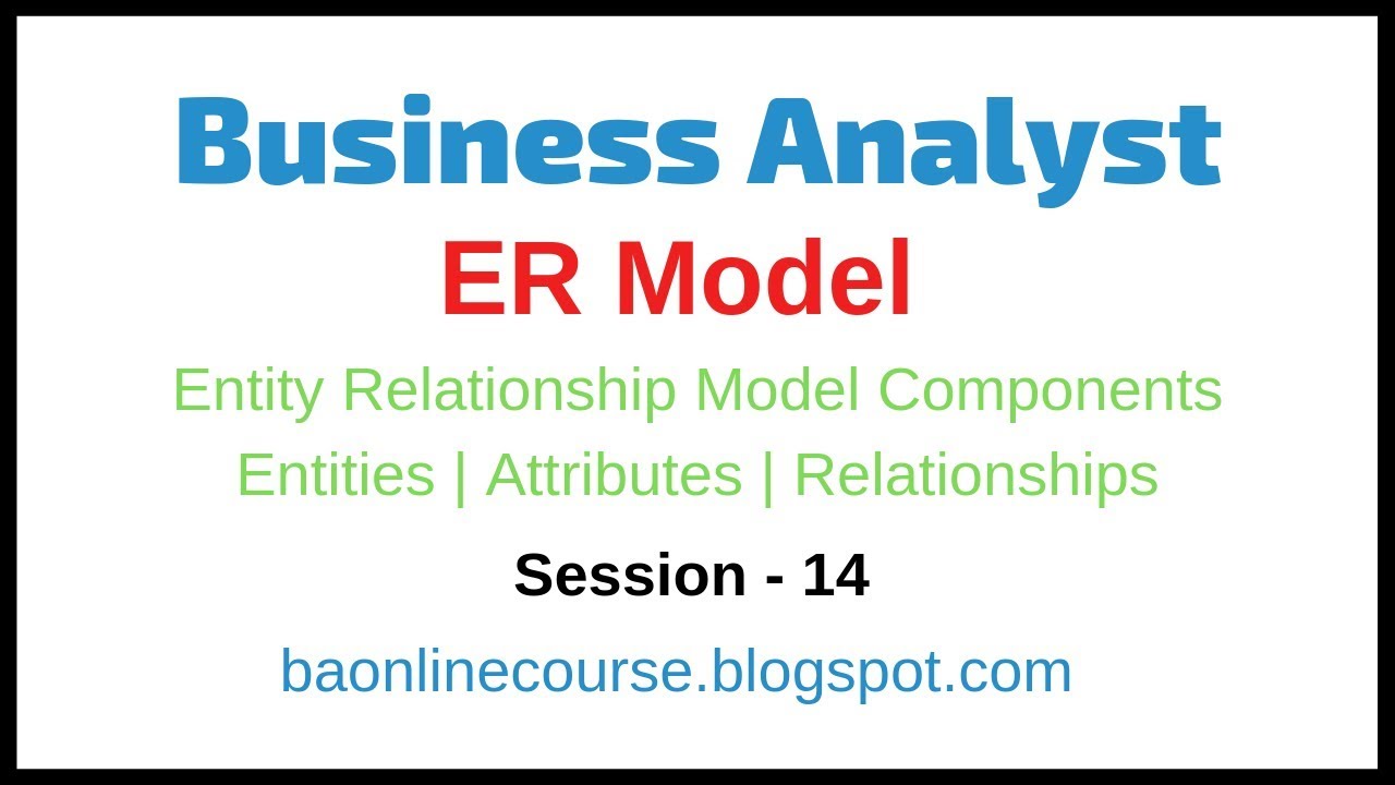 Entity Relationship Model Tutorial | Business Analyst ER Model Components Tutorials