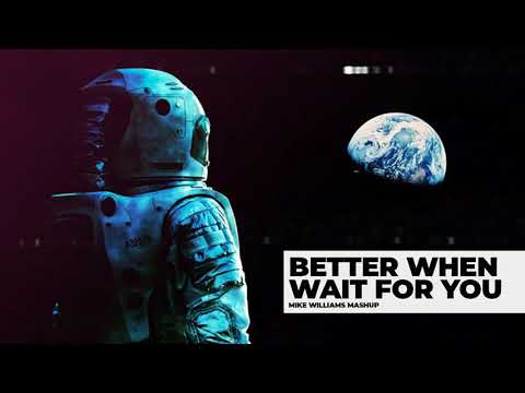 🔴 Better When You're Gone vs. Wait For You (Mike Williams Mashup) 🔴