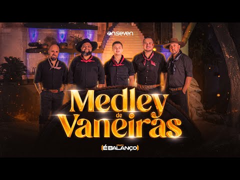 Medley de Vaneiras • DÊ-LHE QUE DÊ-LHE VANERA • TRANCÃO DE BAILE • NÃO LARGO DE MÃO