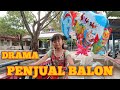 kisah penjual balon yang balonya di curi ! drama anak kisah penjual balon yang balonya di curi ! drama anak