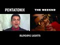 Blinding Lights - Pentatonix & The Weeknd (Side by Side)