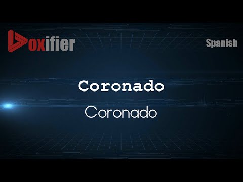 How to Pronounce Coronado (Coronado) in Spanish - Voxifier.com