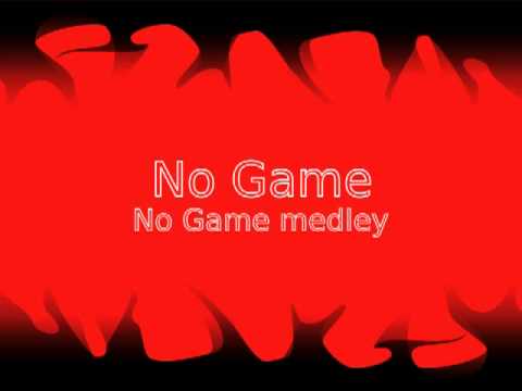 No Game - Medley