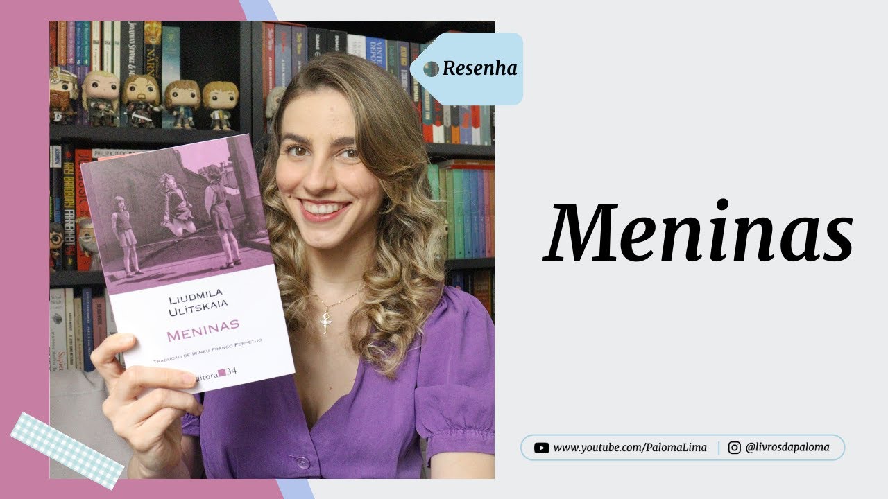 A primeira mulher na Coleção Leste: Meninas, Liudmila Ulítskaia | Paloma Lima