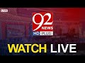 92 NEWS LIVE | Pakistan News Live - Latest Headlines & Breaking News - Press Conferences & Speeches