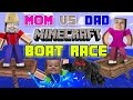 The DAD vs. MOM MINECRAFT BOAT RACE! w ...