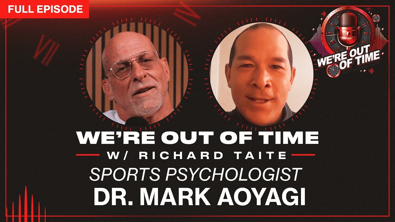 Dr. Mark Aoyagi: Mental Strength & Why Elite Performers Struggle | FULL EPISODE | We're Out of Time
