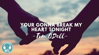 Tom Odell - Your Gonna Break My Heart Tonight (Lyrics)